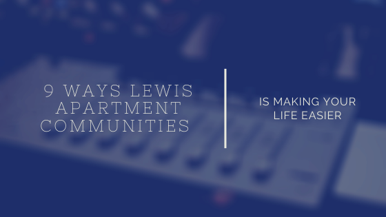 9 Ways Lewis Apartments is Making your Life Easier with These Gadgets
